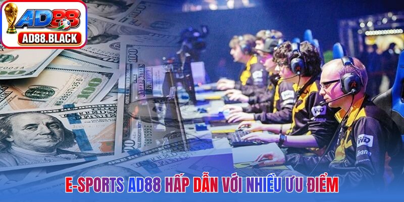 E-Sports AD88 hấp dẫn với nhiều ưu điểm