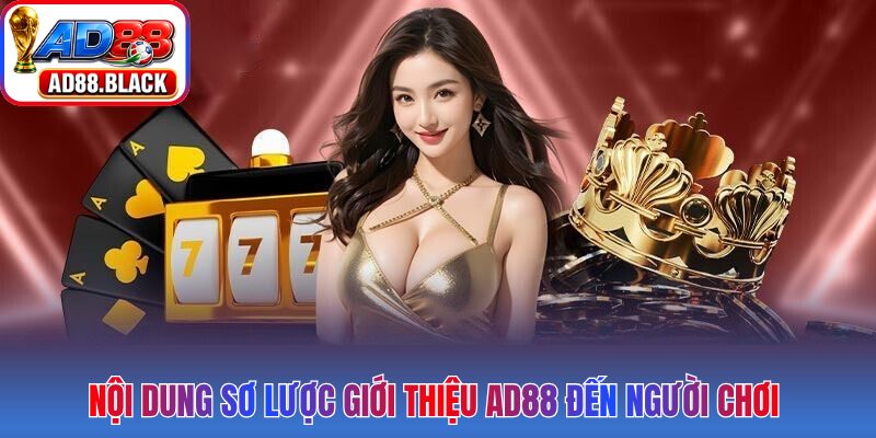 Nội dung sơ lược giới thiệu AD88 đến người chơi