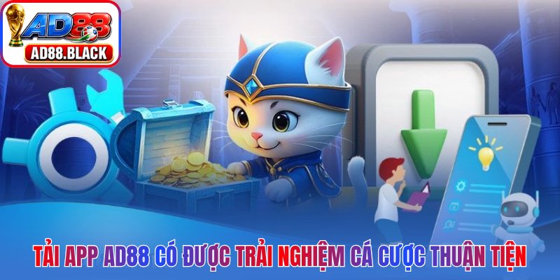 Tải app AD88 có được trải nghiệm cá cược thuận tiện